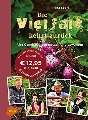 Die Vielfalt kehrt zurück: Alte Gemüsesorten nutzen und bewahren von Ulmer Eugen Verlag